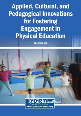 Applied, Cultural, and Pedagogical Innovations for Fostering Engagement in Physical Education