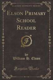 Elson Primary School Reader, Vol. 4 (Classic Reprint)