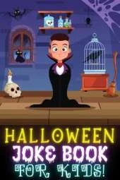Halloween Joke Book For Kids!: Fun Family Edition Riddles Challenge Guessing Game Happy Activity Scary Laugh Q&A Spooky Silly 100 Jokes Laugh-Out-Loud Children Toddlers Books Preschool Ages 4-8 Year Olds - Little Boys And Girls