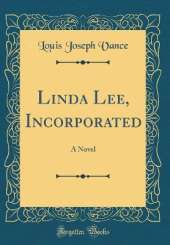 Linda Lee, Incorporated: A Novel (Classic Reprint)