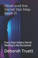 Oliver and the Secret Star Map Book 21: Every Door Holds a Secret Waiting to Be Discovered