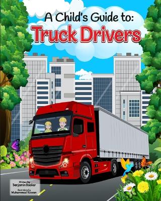 A Child's Guide to: Truck Drivers
