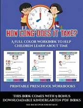 Printable Preschool Workbooks (How long does it take?): A full color workbook to help children learn about time