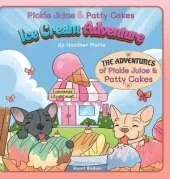 Pickle Juice & Patty Cakes Ice Cream Adventure: An Adorable French Bulldog Puppy Picture Book To Teach Kindness For Kids 3-9
