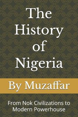The History of Nigeria: From Nok Civilizations to Modern Powerhouse