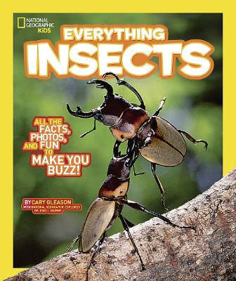 Everything Insects: All the Facts, Photos, and Fun to Make You Buzz