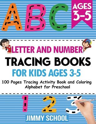 Letter and Number Tracing Books for Kids Ages 3-5: 100 Pages Tracing Activity Book and Coloring Alphabet for Preschool