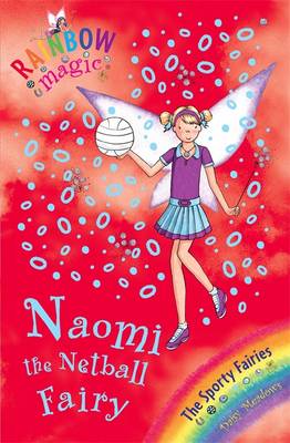 Rainbow Magic: Naomi the Netball Fairy: The Sporty Fairies Book 4