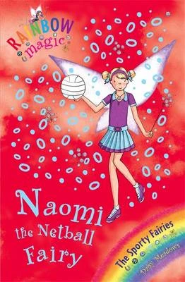 Rainbow Magic: Naomi the Netball Fairy: The Sporty Fairies Book 4