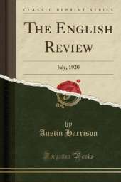 The English Review: July, 1920 (Classic Reprint)