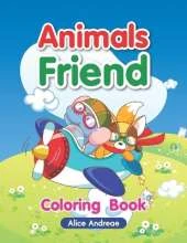 Animals Friend: An Adult Coloring Book with Fun, Easy, and Relaxing Coloring Pages Book for Kids Ages 2-4, 4-8