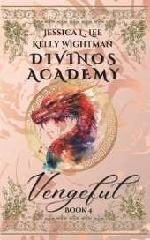 Divinos Academy: Vengeful: Book 4