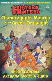 History Hunters Book 1: Chandragupta Maurya And The Greek Onslaught