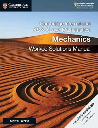 Cambridge International AS and A Level Mathematics Mechanics Worked Solutions Manual with Cambridge Elevate Edition