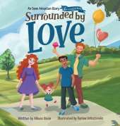 Surrounded by Love: An Open Adoption Story - Two Adoptive Dads