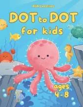 Dot to Dot for Kids Ages 4-8: Fun Connect the Dots Puzzles for Children; Activity Book for Learning; Age 4-6, 6-8 Year Olds