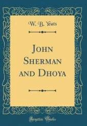 John Sherman and Dhoya (Classic Reprint)