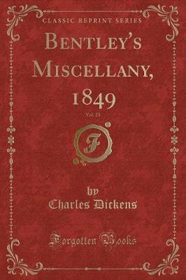 Bentley's Miscellany, 1849, Vol. 25 (Classic Reprint)