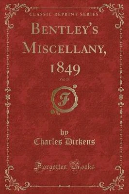 Bentley's Miscellany, 1849, Vol. 25 (Classic Reprint)