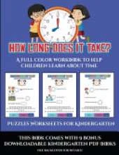 Puzzles Worksheets for Kindergarten (How long does it take?): A full color workbook to help children learn about time