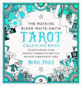 The Watkins Rider-Waite-Smith Tarot Coloring Book: Color your way to an intuitive connection with the mystical symbolism of Tarot