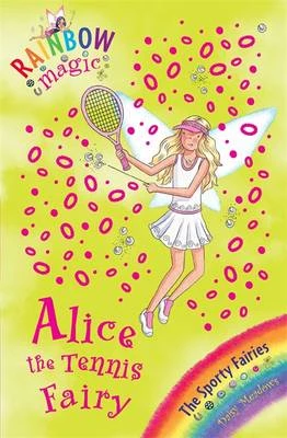 Rainbow Magic: Alice the Tennis Fairy: The Sporty Fairies Book 6