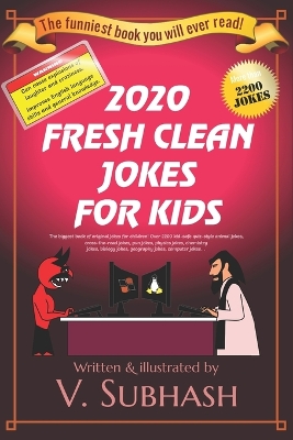 2020 Fresh Clean Jokes For Kids: The biggest book of original jokes for children Over 2200 kid-safe quiz-style animal jokes, cross-the-road jokes, pun jokes, physics jokes, chemistry jokes, biology jokes, geography jokes, computer jokes...