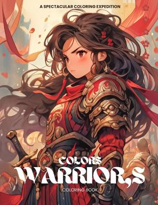 Warrior's Colors: A Spectacular Coloring Expedition: Discover 50 Exhilarating Illustrations and Empowering Quotes