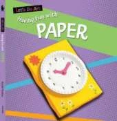 Let's Do Art: Having Fun With Paper