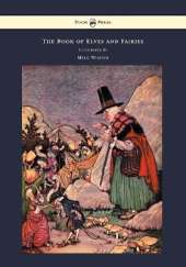 The Book of Elves and Fairies - For Story Telling and Reading Aloud and for the Children's Own Reading