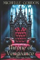 Throne of Vengeance: The Six Courts Saga - Book Four