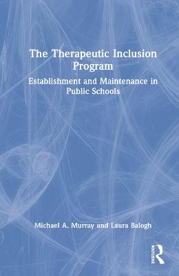 The Therapeutic Inclusion Program: Establishment and Maintenance in Public Schools