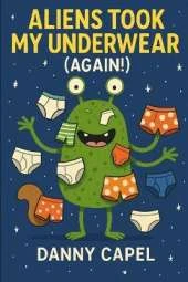 Aliens Took My Underwear (Again!)