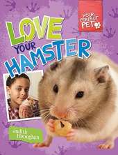 Your Perfect Pet: Love Your Hamster