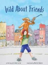 Wild About Friends: Engaging Rhyming Book Using Animals to Teach the Values of Friendships