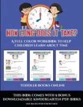 Toddler Books Online (How long does it take?): A full color workbook to help children learn about time