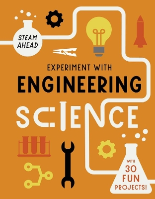 Experiment with Engineering Science: With 30 Fun Projects!
