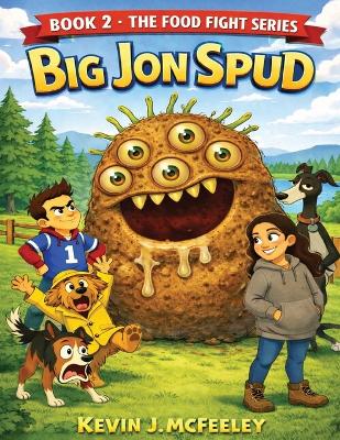 Big Jon Spud: Book 2: The Food Fight Series