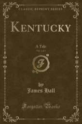 Kentucky, Vol. 1 of 2: A Tale (Classic Reprint)