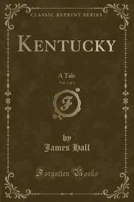 Kentucky, Vol. 1 of 2: A Tale (Classic Reprint)