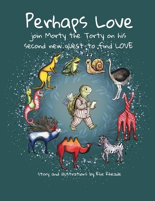 Perhaps Love: join Morty the Torty on his second new quest-to find LOVE