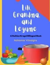 Lili, Grandma, and Legume: A Haitian Kreyol Bilingual Book