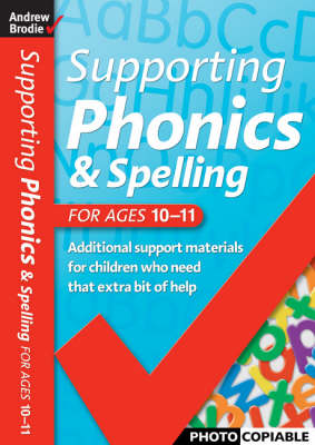 Supporting Phonics and Spelling: For Ages 10-11