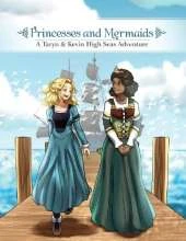 Princesses and Mermaids: A Taryn and Kevin High Seas Adventure
