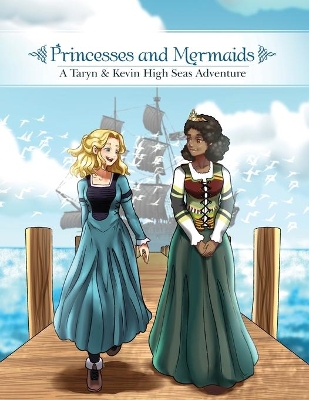 Princesses and Mermaids: A Taryn and Kevin High Seas Adventure
