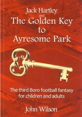 Jack Hartley and the Golden Key to Ayresome Park