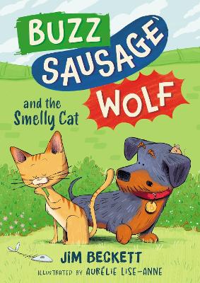 Buzz Sausage Wolf and the Smelly Cat: the cosy adventures of a VERY SILLY pet dog! (Book 2 of 3)