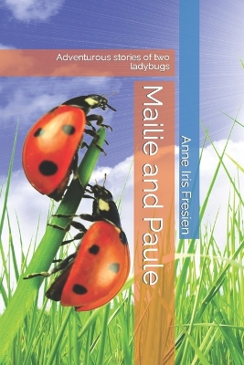 Mailie and Paule: Adventurous stories of two ladybugs