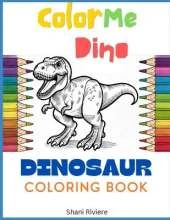 Color Me Dino: Dinosaur Coloring Book