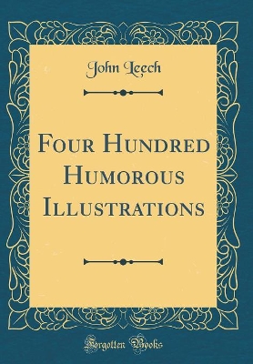 Four Hundred Humorous Illustrations (Classic Reprint)